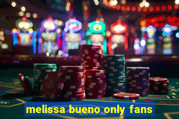 melissa bueno only fans